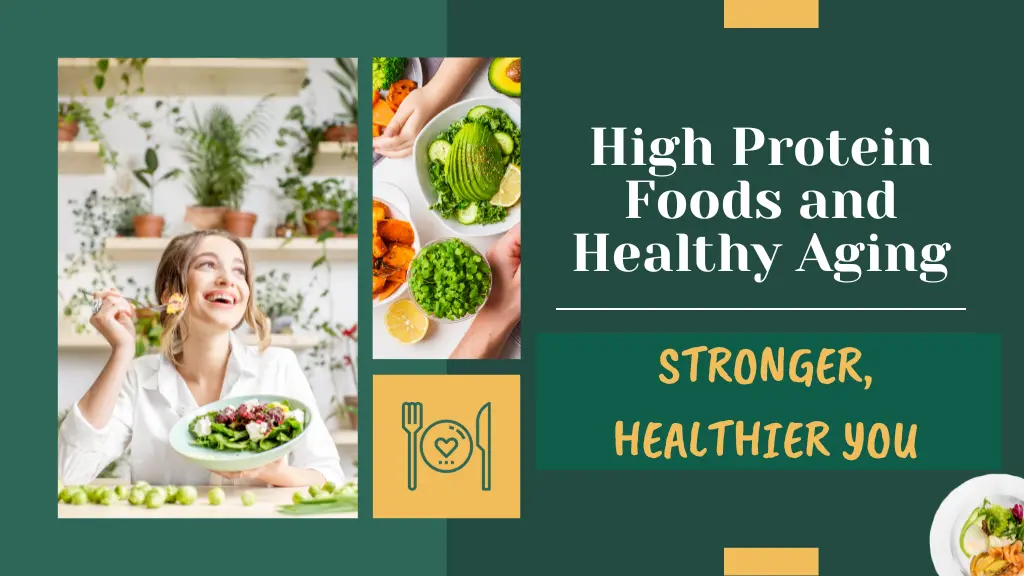 High Protein Foods and Healthy Aging: Stronger, Healthier You